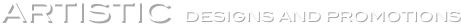 ARTISTIC  DESIGNS AND PROMOTIONS