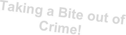 Taking a Bite out of Crime!